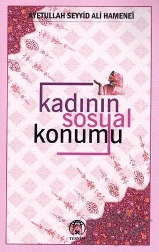 Kadının Sosyal Konumu – Ayetullah Seyyid Ali Hamenei – Tesnim Yayınları kitap kapağı
