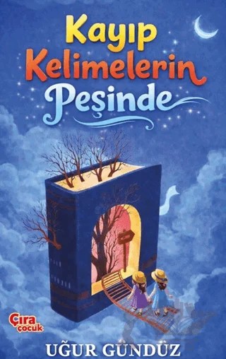 Kayıp Kelimelerin Peşinde – Uğur Gündüz – Çıra Çocuk Yayınları kitap kapağı