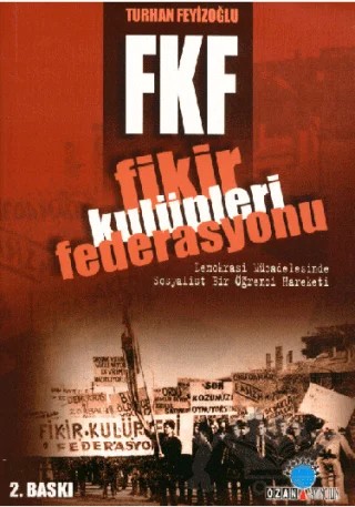 FKF Fikir Kulüpleri Federasyonu Demokrasi Mücadelesinde Sosyalist Bir Öğrenci Hareketi – Turhan Feyizoğlu – Ozan Yayıncılık kitap kapağı