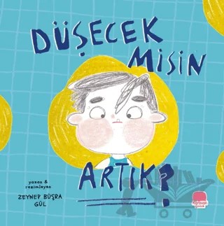 Düşecek misin Artık? – Zeynep Büşra Gül – Karavan Çocuk Yayınları kitap kapağı