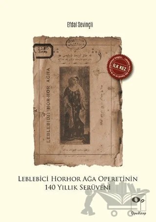 Leblebici Horhor Ağa Operetinin 140 Yıllık Serüveni – Efdal Sevinçli – OpusKitap kitap kapağı