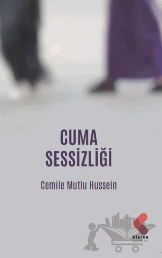Cuma Sessizliği – Cemile Mutlu Hussein – Klaros Yayınları kitap kapağı