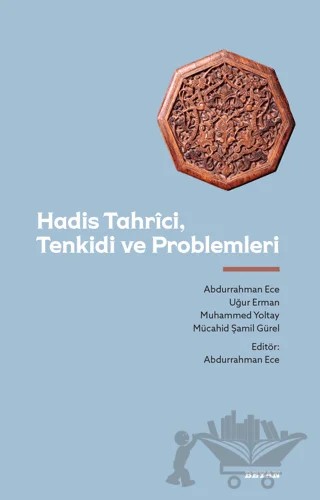 Hadis Tahrici, Tenkidi ve Problemleri – Uğur Erman, Abdurrahman Ece, Mücahit Şamil Gürel, Muhammed Yolbay – Beyan Yayınları kitap kapağı
