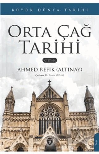 Büyük Dünya Tarihi Orta Çağ Tarihi - Cilt 6 – Ahmed Refik Altınay – Dorlion Yayınları kitap kapağı