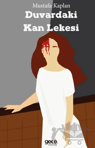 Duvardaki Kan Lekesi – Mustafa Kaplan – Gece Kitaplığı kitap kapağı