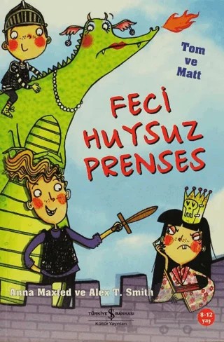 Feci Huysuz Prenses – Alex T. Smith, Anna Maxted – İş Bankası Kültür Yayınları kitap kapağı