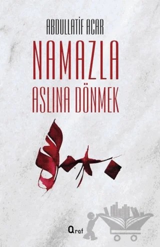 Namazla Aslına Dönmek – Abdullatif Acar – Araf Yayınları kitap kapağı