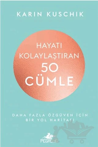 Hayatı Kolaylaştıran 50 Cümle – Karin Kuschik – Pegasus Yayınları kitap kapağı