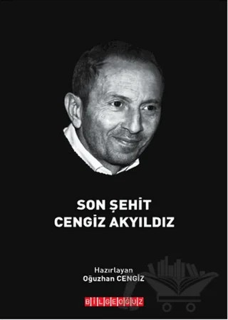 Son Şehit Cengiz Akyıldız – Oğuzhan Cengiz – Bilgeoğuz Yayınları kitap kapağı