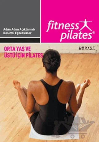 Senin Seçimin Pilates - Orta Yaş ve Üstü İçin Pilates Orta Seviye Egzersizleri – Kolektif – Boyut Yayın Grubu kitap kapağı