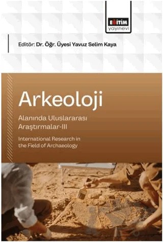Arkeoloji Alanında Uluslararası Araştırmalar - 3 – Kolektif – Eğitim Yayınevi - Bilimsel Eserler kitap kapağı