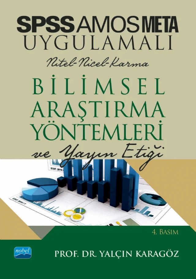 SPSS ve AMOS UYGULAMALI Nicel-Nitel-Karma BİLİMSEL ARAŞTIRMA YÖNTEMLERİ VE YAYIN ETİĞİ – Yalçın Karagöz – Nobel Akademik Yayıncılık kitap kapağı