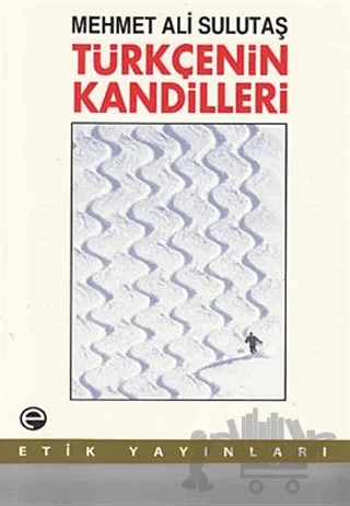 Türkçenin Kandilleri – Mehmet Ali Sulutaş – Etik Yayınları kitap kapağı