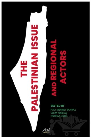The Palestinian İssue And Regional Actors – Kolektif – Aktif Yayınevi kitap kapağı