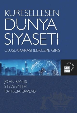 Küreselleşen Dünya Siyaseti – John Baylis, Patricia Owens, Steve Smith – Küre Yayınları kitap kapağı