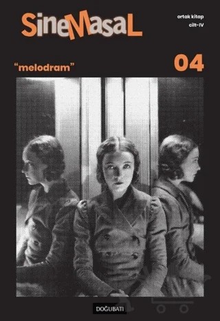 Sinemasal 04 "Melodram" – Dilek Tunalı, Zehra Cerrahoğlu – Doğu Batı Yayınları kitap kapağı