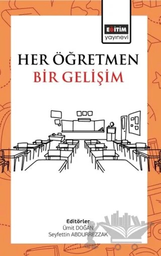 Her Öğretmen Bir Gelişim – Seyfettin Abdurrezzak, Cihat Arslan, Makbule Coşkun, Ramazan Çakır, Murat Çelik, Rukiye Çevik Sever, Hüseyin Dinç, Ümit Doğan, Ezgi Gökoğlu, Fatma Güzelgörür, Mehmet Barış İpek, Ahmet Alper Karagözoğlu, Zerrin Önen, Tuba Sağır, Yalçın Varol Yıldızbaş, Büşra Yücel, Kıymet Yümlü – Eğitim Yayınevi - Bilimsel Eserler kitap kapağı