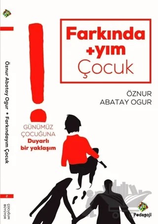 Farkındayım Çocuk – Öznur Abatay Ogur – Pedagoji Yayınları kitap kapağı