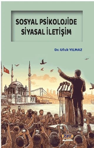 Sosyal Psikolojide Siyasal İletişim – Ufuk Yılmaz – Zet Yayınları kitap kapağı