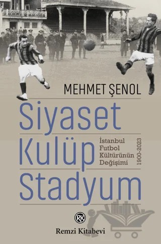 Siyaset, Kulüp, Stadyum – Mehmet Şenol – Remzi Kitabevi kitap kapağı