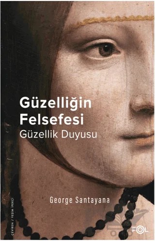 Güzelliğin Felsefesi –Güzellik Duyusu– – George Santayana – Fol Kitap kitap kapağı