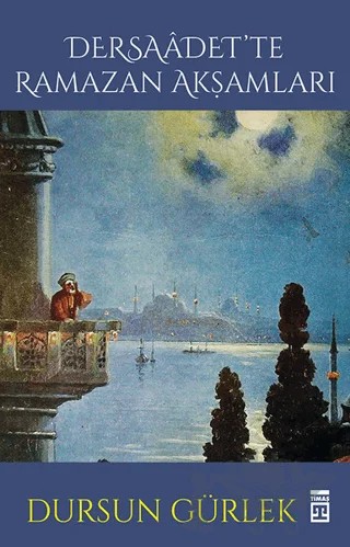 Dersaadet'te Ramazan Akşamları – Dursun Gürlek – Timaş Tarih kitap kapağı