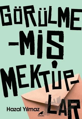Görülmemiş Mektuplar – Hazal Yılmaz – Kara Karga Yayınları kitap kapağı