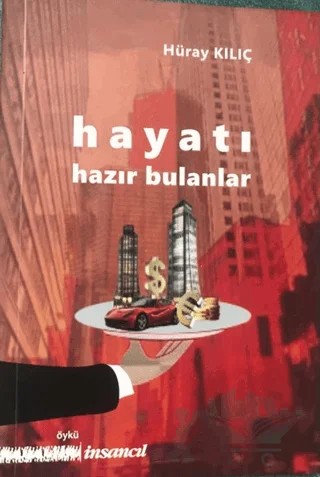 Hayatı Hazır Bulanlar – Hüray Kılıç – İnsancıl Yayınları kitap kapağı