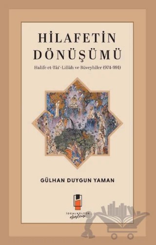 Hilafetin Dönüşümü Halife et-Tâi‘-Lillâh ve Büveyhîler – Gülhan Duygun Yaman – İdeal Kültür Akademi kitap kapağı