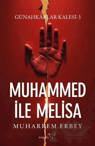 Günahkârlar Kalesi 3 - Muhammed ile Melisa – Muharrem Erbey – Müptela Yayınları kitap kapağı