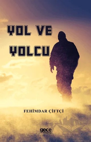 Yol ve Yolcu – Fehimdar Çiftçi – Gece Kitaplığı kitap kapağı