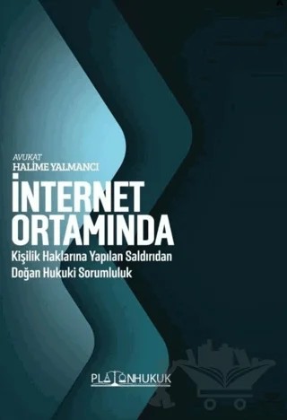 İnternet Ortamında Kişilik Haklarına Yapılan Saldırıdan Doğan Hukuki Sorumluluk – Halime Yalmacı – Platon Hukuk kitap kapağı