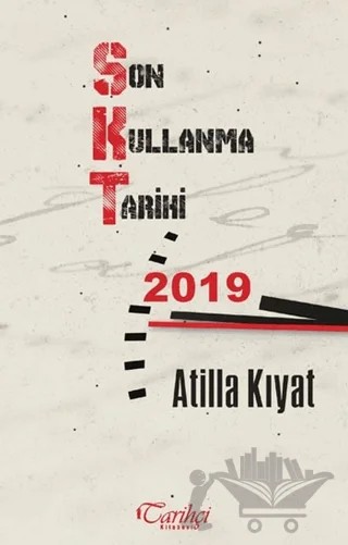 Son Kullanma Tarihi: 2019 – Atilla Kıyat – Tarihçi Kitabevi kitap kapağı