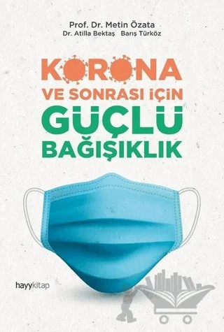 Korona ve Sonrası İçin Güçlü Bağışıklık – Atilla Bektaş, Barış Türköz, Metin Özata – Hayykitap kitap kapağı