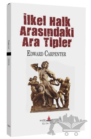 İlkel Halk Arasındaki Ara Tipler – Edward Carpenter – Katip Yayınları kitap kapağı