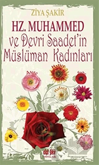 Hz. Muhammed ve Devri Saadet'in Müslüman Kadınları – Ziya Şakir – Akıl Fikir Yayınları kitap kapağı