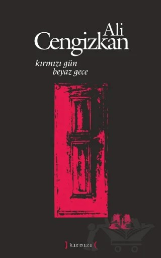 Kırmızı Gün Beyaz Gece – Ali Cengizkan – Kırmızı Yayınları kitap kapağı
