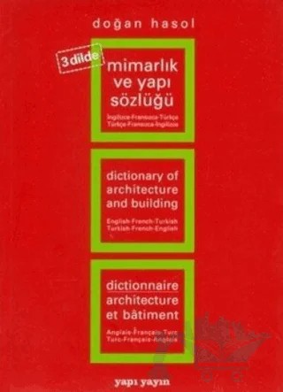 Mimarlık ve Yapı Sözlüğü (3 Dilde) İngilizce - Fransızca - Türkçe / Türkçe - Fransızca - İngilizce – Doğan Hasol – YEM Yayın kitap kapağı