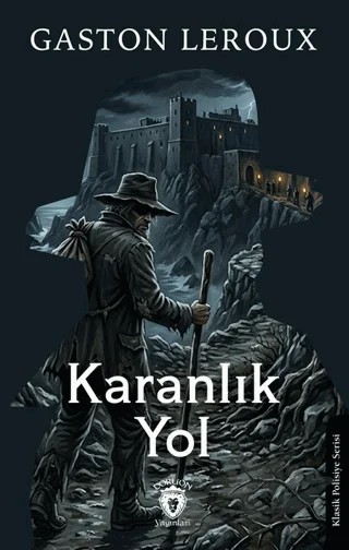 Karanlık Yol – Gaston Leroux – Dorlion Yayınları kitap kapağı