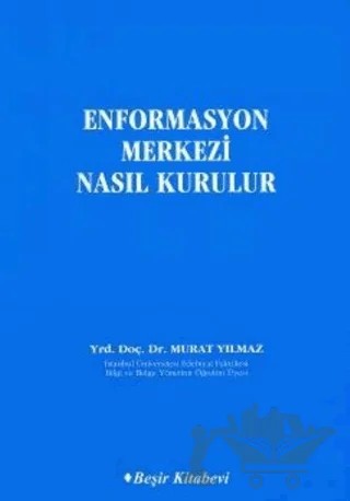 Enformasyon Merkezi Nasıl Kurulur – Murat Yılmaz – Beşir Kitabevi kitap kapağı