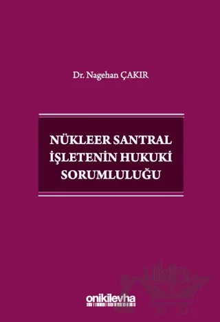 Nükleer Santral İşletenin Hukuki Sorumluluğu – Nagehan Çakır – On İki Levha Yayınları kitap kapağı