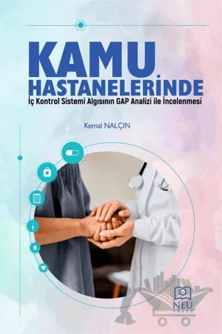 Kamu Hastanelerinde İç Kontrol Sistemi Algısının Gap Analizi İle İncelenmesi – Kemal Nalçın – Necmettin Erbakan Üniversitesi Yayınları kitap kapağı