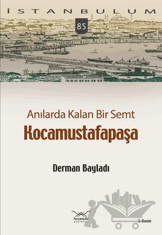 Anılarda Kalan Bir Semt Kocamustafapaşa – Derman Bayladı – Heyamola Yayınları kitap kapağı