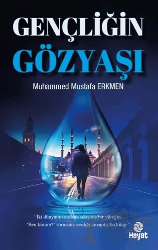 Gençliğin Gözyaşı – Muhammed Mustafa Erkmen – Hayat Yayınları kitap kapağı