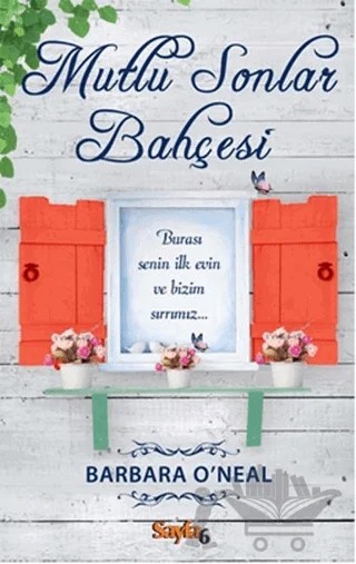 Mutlu Sonlar Bahçesi – Barbara O'Neal – Sayfa6 Yayınları kitap kapağı