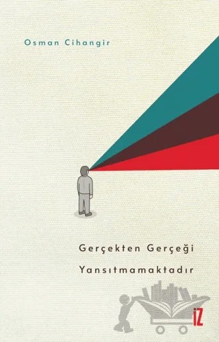 Gerçekten Gerçeği Yansıtmamaktadır – Osman Cihangir – İz Yayıncılık kitap kapağı