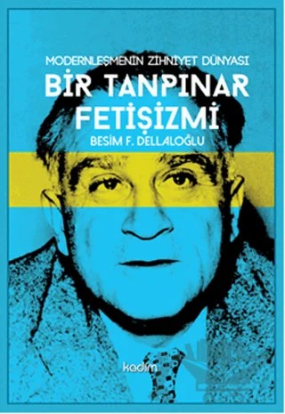 Bir Tanpınar Fetişizmi – Besim F. Dellaloğlu – Kadim Yayınları kitap kapağı