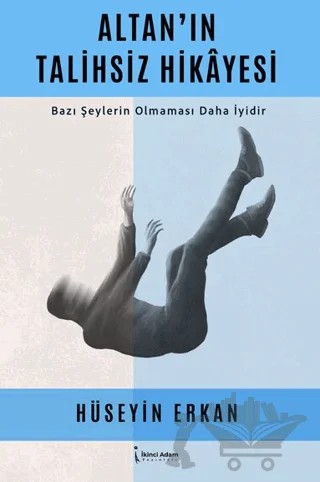 Altan’ın Talihsiz Hikayesi – Hüseyin Erkan – İkinci Adam Yayınları kitap kapağı