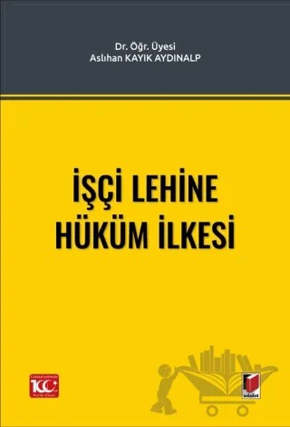 İşçi Lehine Hüküm İlkesi – Aslıhan Kayık Aydınalp – Adalet Yayınevi kitap kapağı