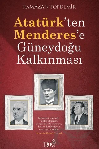 Atatürk’ten Menderes’e Güneydoğu Kalkınması – Ramazan Topdemir – Truva Yayınları kitap kapağı